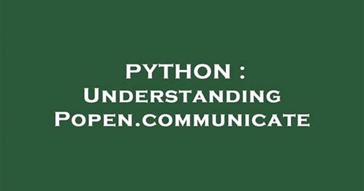 Understanding Popen. Communicate
