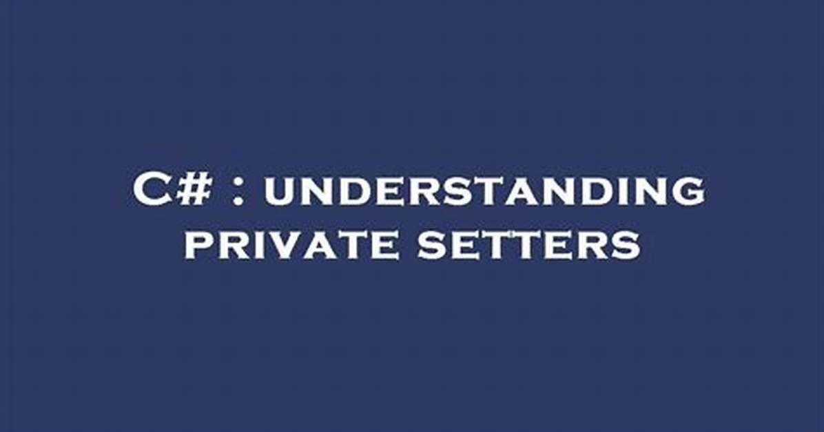 Understanding Private Setters