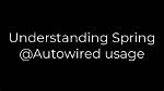 Understanding Spring @Autowired Usage