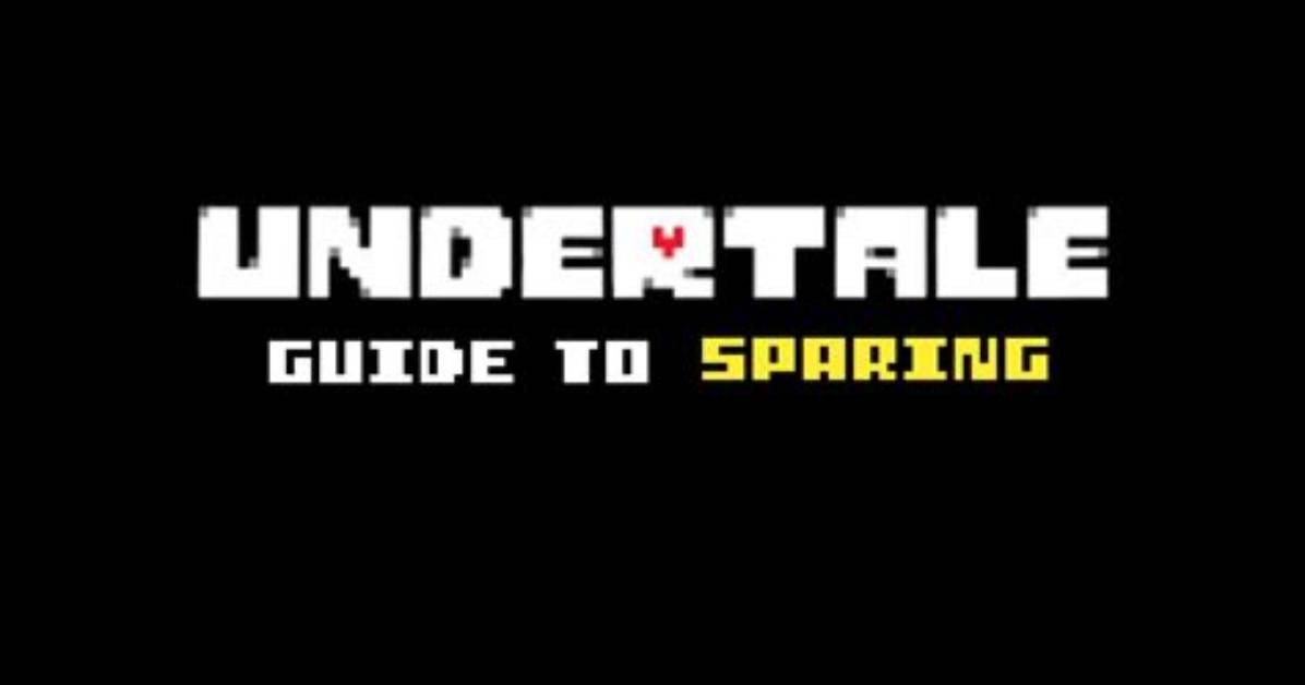 Undertale – Complete Sparing Guide