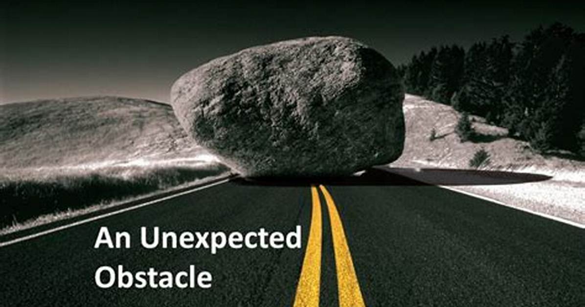 Unexpected Obstacle