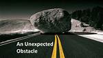 Unexpected Obstacle