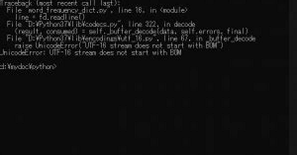 Unicodeerror: Utf-16 Stream Does Not Start with Bom