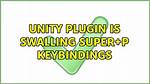 Unity Plugin Is Swalling Super+P Keybindings [Duplicate]