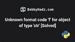 Unknown Format Code 'F' for Object of Type 'Str'- Folium