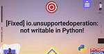Unsupported Operation: Not Writeable Python