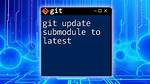 Update Git Submodule to Latest Commit on Origin