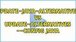 Update-Java-Alternatives vs Update-Alternatives --Config Java