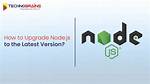 Upgrading Node. Js to Latest Version