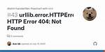 Urllib. Error. Httperror: Http Error 404: Not Found