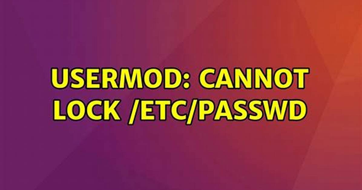 Usermod: Cannot Lock /Etc/Passwd