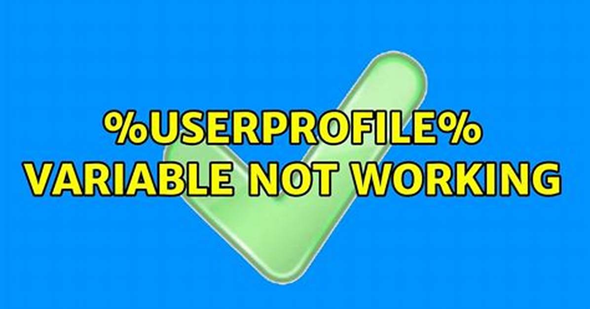 %Userprofile% Variable Not Working