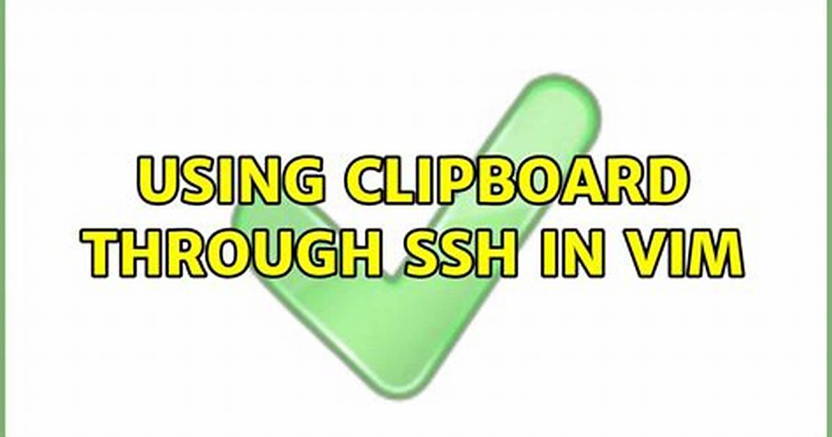 Using Clipboard Through Ssh in Vim