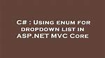 Using Enum for Dropdown List in Asp. Net Mvc Core