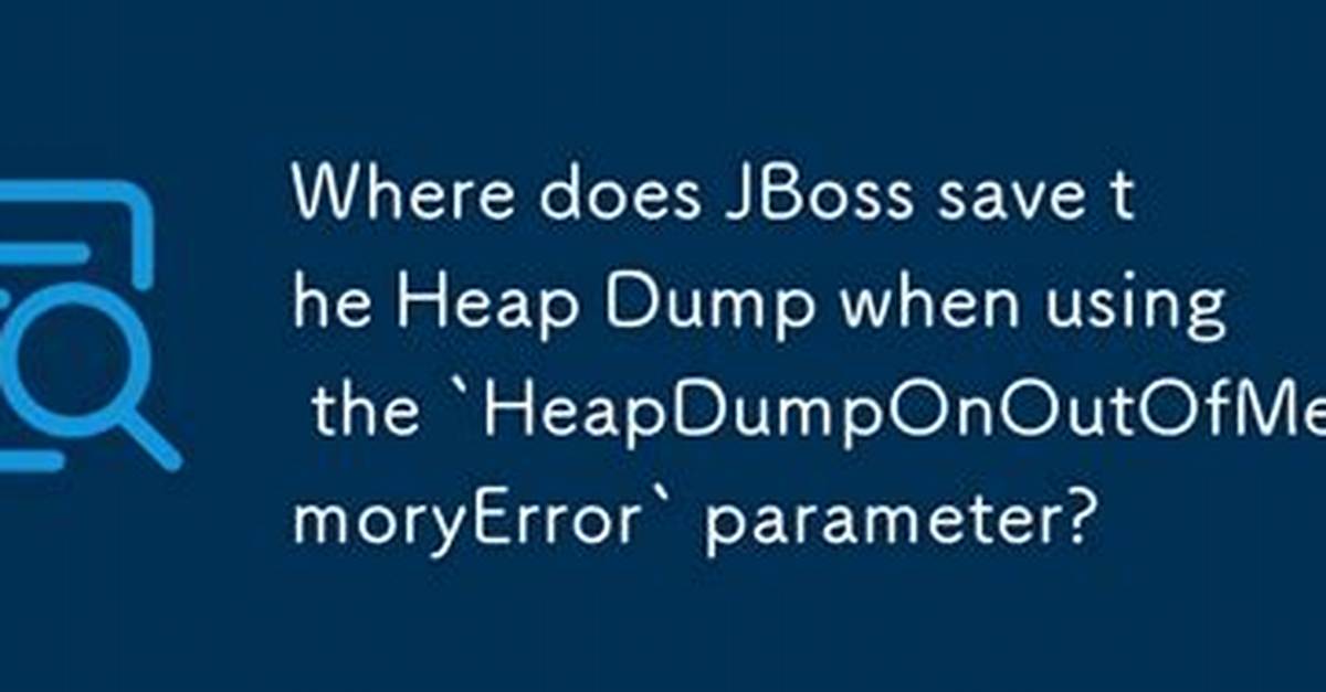 Using Heapdumponoutofmemoryerror Parameter for Heap Dump for Jboss