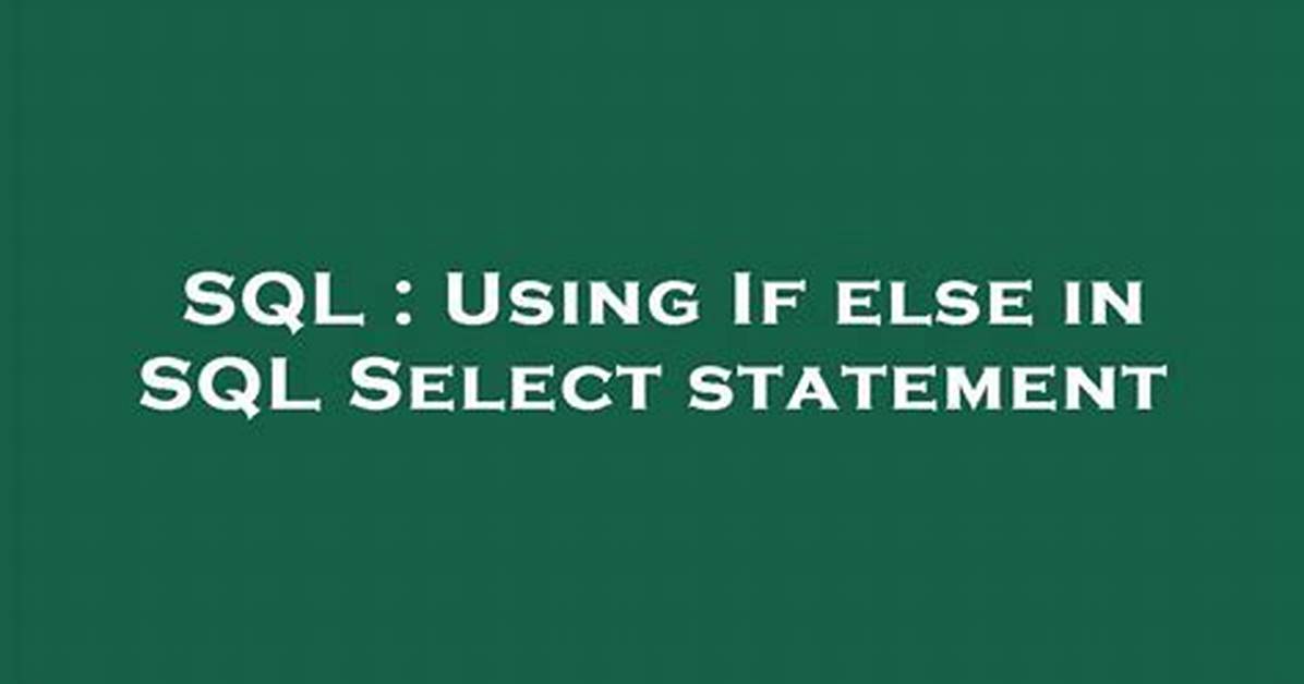 Using If Else in Sql Select Statement