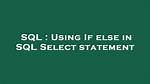 Using If Else in Sql Select Statement