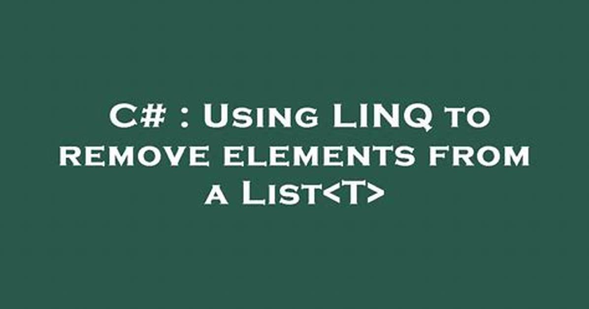 Using Linq to Remove Elements from a List