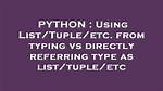 Using List/Tuple/Etc. from Typing vs Directly Referring Type as List/Tuple/Etc