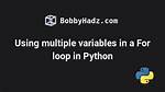 Using Multiple Variables in a for Loop in Python