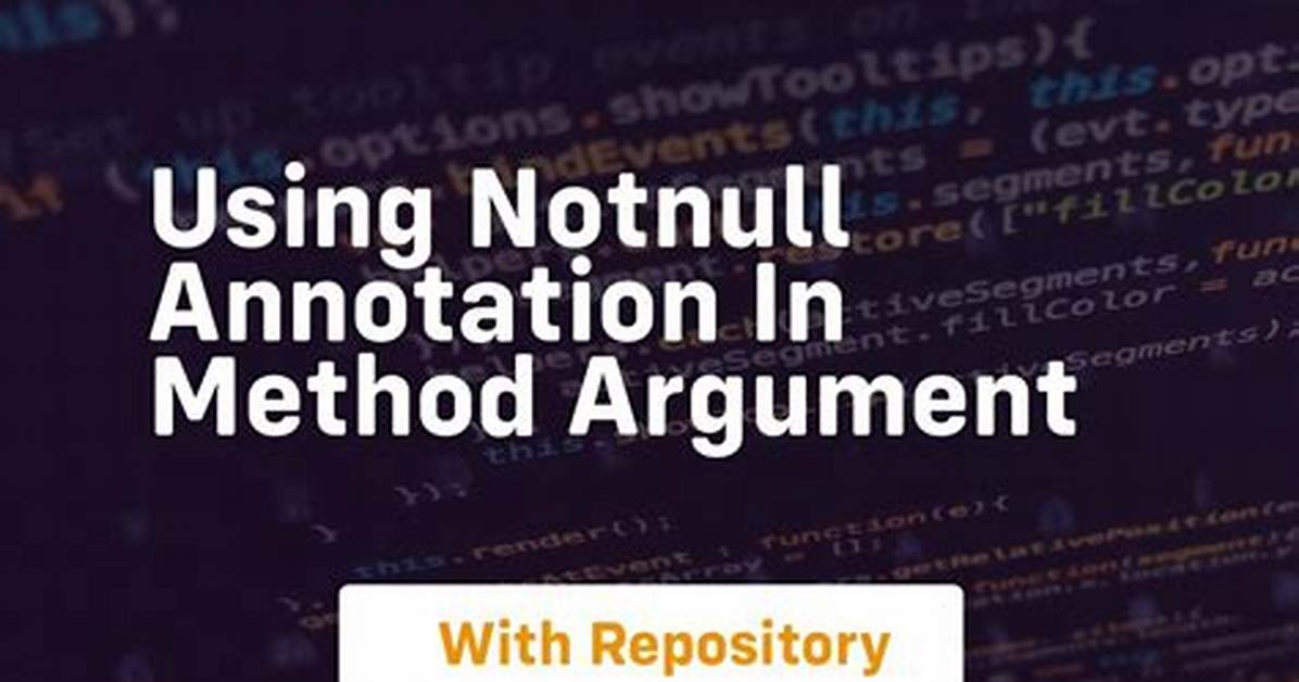 Using Notnull Annotation in Method Argument