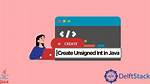 Using Unsigned Int 32 Bit in Java? [Duplicate]