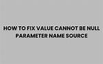 Value Cannot Be Null. Parameter Name: Source