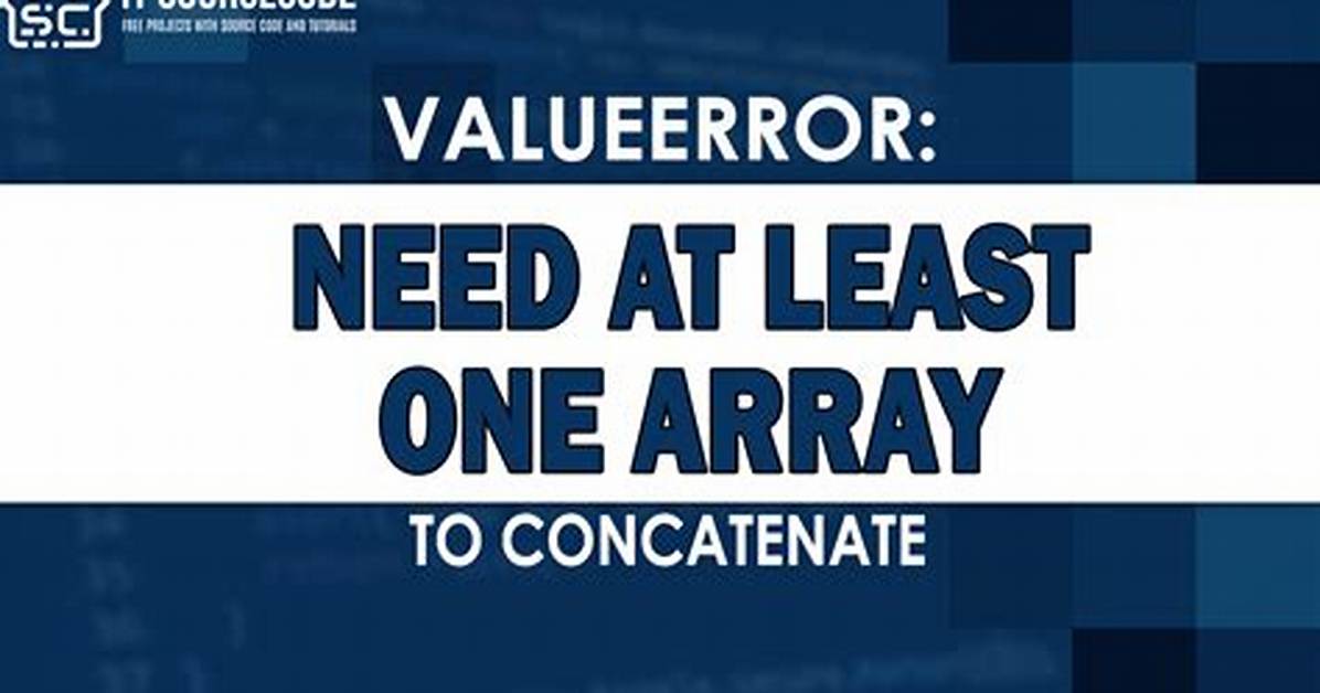 Valueerror: Need at Least One Array to Concatenate