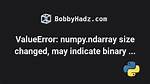 Valueerror: Numpy. Ndarray Size Changed, May Indicate Binary Incompatibility. Expected 88 from C Header, Got 80 from Pyobject