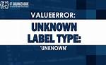 Valueerror: Unknown Label Type: 'Unknown'