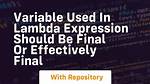 Variable Used in Lambda Expression Should Be Final or Effectively Final