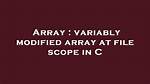 Variably Modified Array at File Scope in C