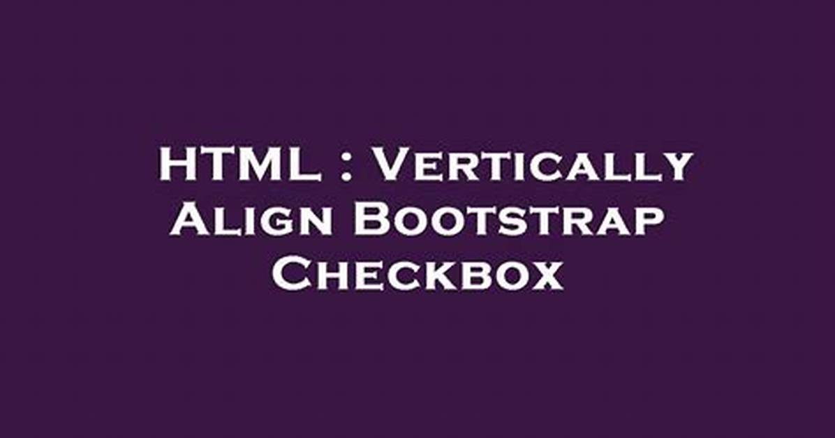 Vertically Align Bootstrap Checkbox
