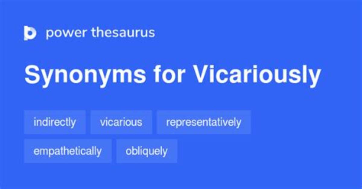 Vicariously Synonym