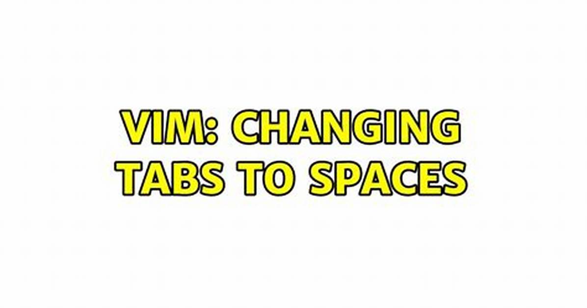 Vim: Changing Tabs to Spaces