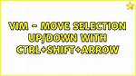 Vim - Move Selection up/Down with Ctrl+Shift+Arrow