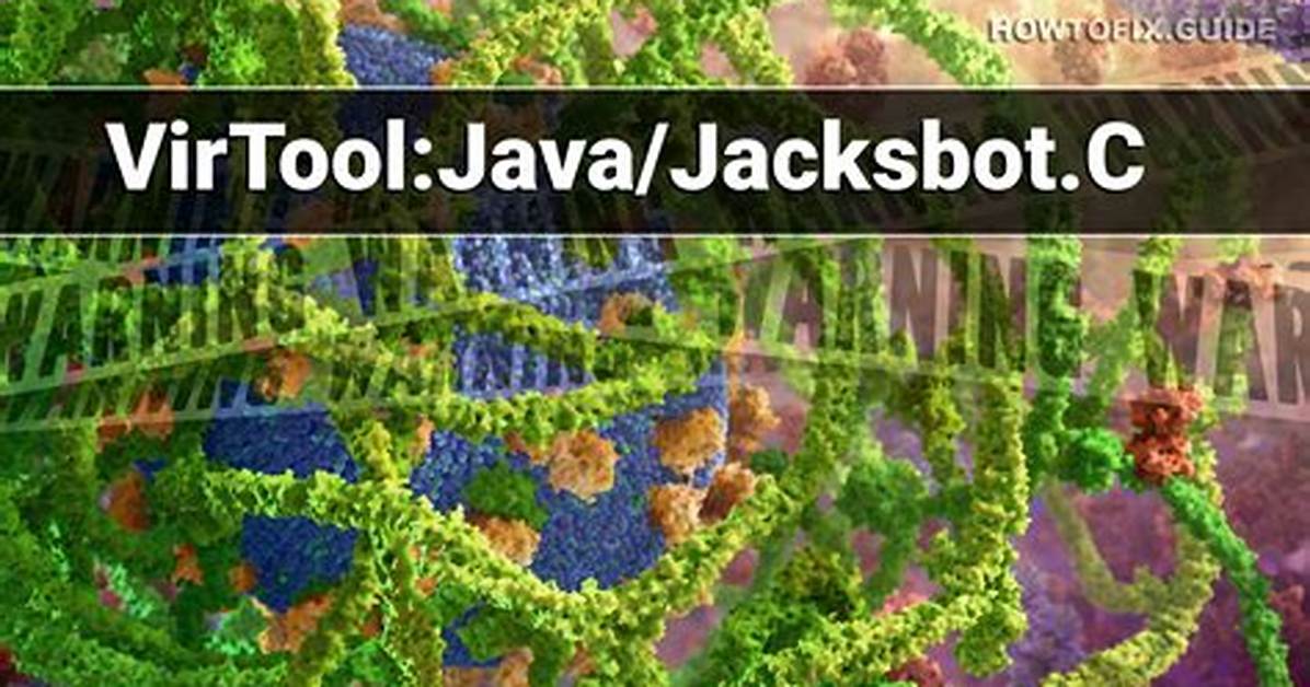 Virtool: Java/Jacksbot. C (Jacksbot Virtool) — Virus Removal Guide