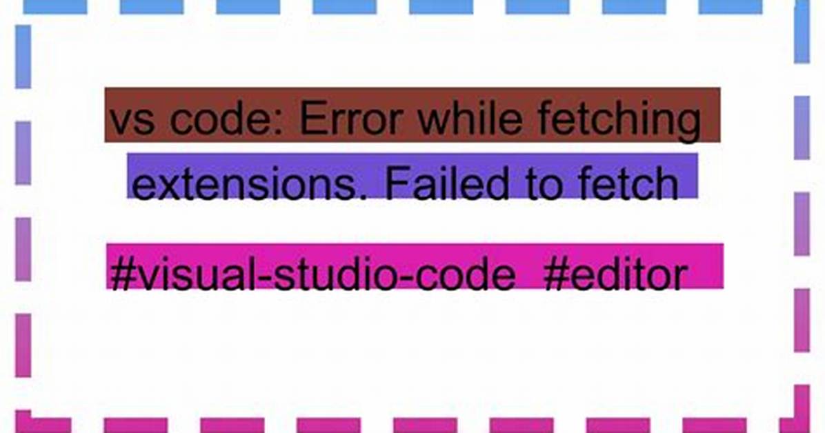 Visual Studio Code "Error While Fetching Extensions. Xhr Failed"