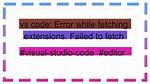 Visual Studio Code "Error While Fetching Extensions. Xhr Failed"