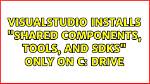 Visualstudio Installs "Shared Components, Tools, and Sdks" Only on C: Drive