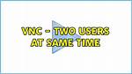 Vnc - Two Users at Same Time