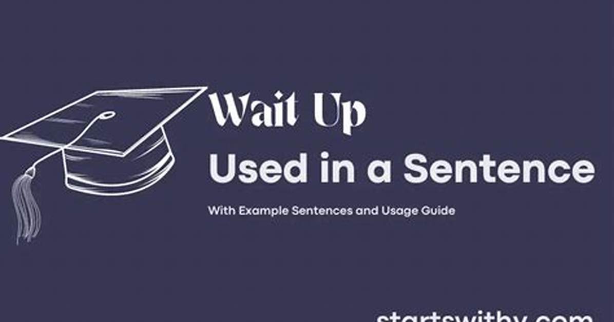 ___ Wait up!