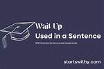 ___ Wait up!