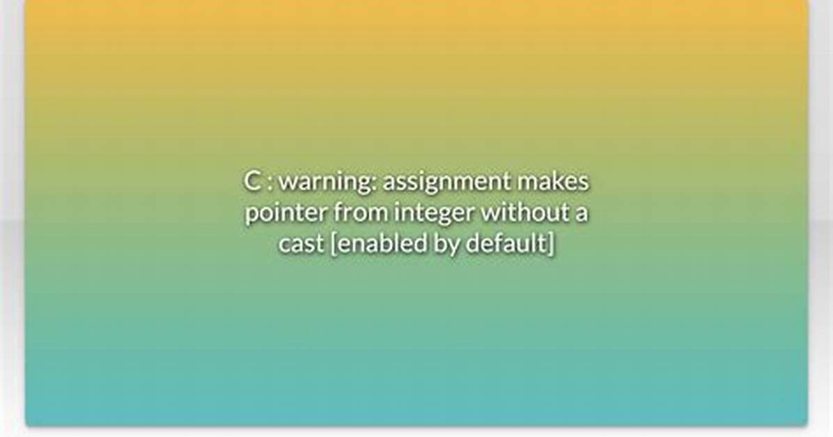 Warning: Assignment Makes Integer from Pointer Without a Cast