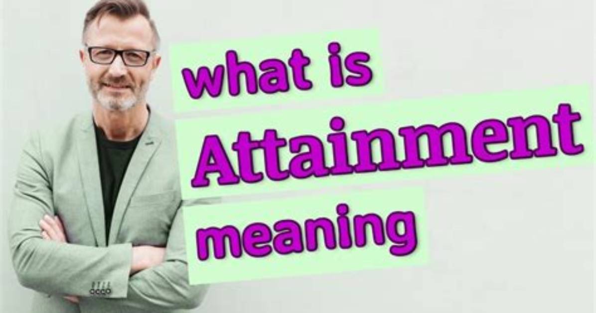Was Does Attainment Mean?