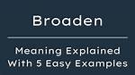 Was Does Broaden Mean?