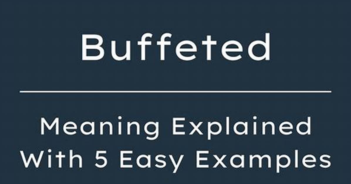 Was Does Buffeted Mean?