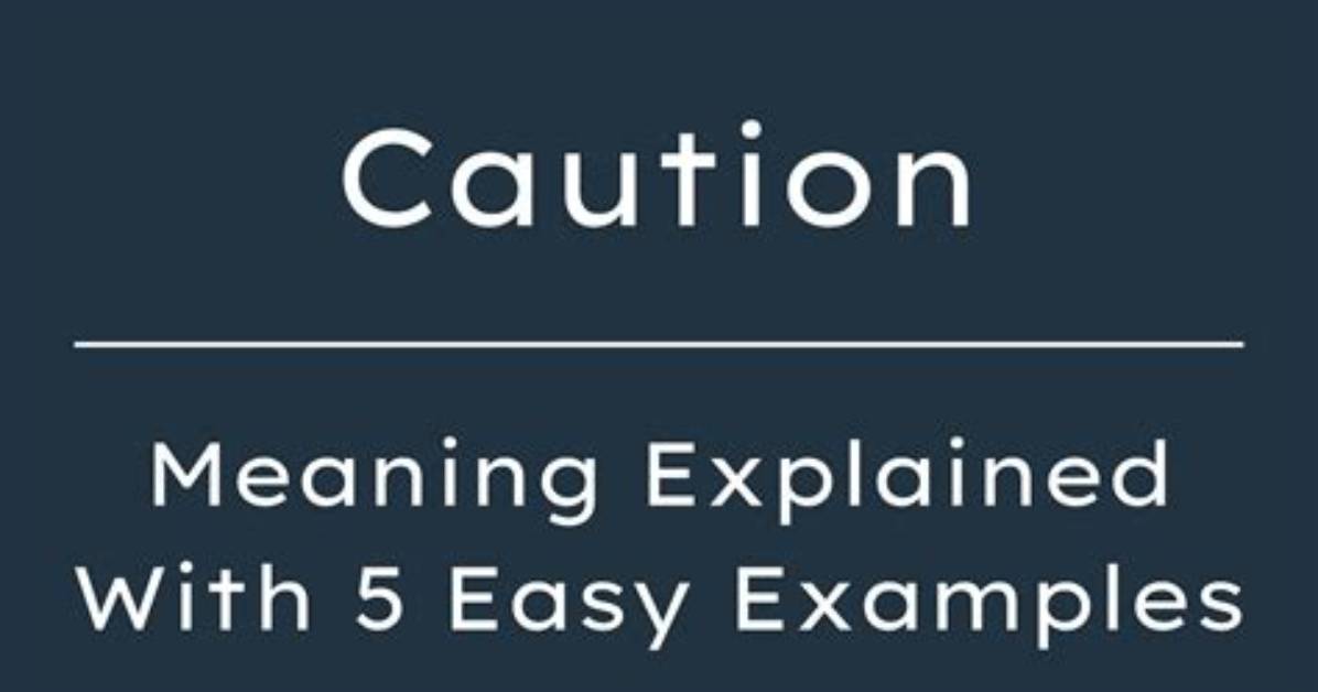 Was Does Caution Mean?