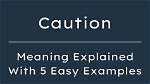 Was Does Caution Mean?