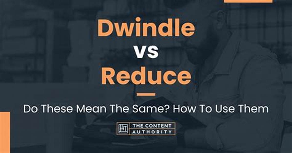 Was Does Dwindle Mean?